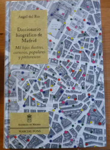 Portada del libro de Diccionario biográfico de Madrid. Mil hijos ilustres, curiosos, populares y pintorescos DEL RIO,
