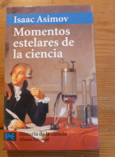 Portada del libro de MOMENTOS ESTELARES DE LA CIENCIA. ISAAC ASIMOV.ALIANZA ED. BOLSILLO