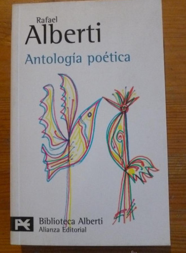 Portada del libro de ANTOLOGIA POETICA. RAFAEL ALBERTI.ALIANZA ED. 2001 342 PAG