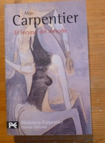 Portada del libro de EL RECURSO DEL METODO. ALEJO CARPENTIER. ALIANZA ED. 1988 389 PAG