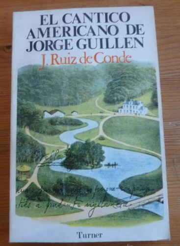 Portada del libro de EL CANTICO AMERICANO DE JORGE GUILLEN. J.RUIZ DE CONDE. ED. TURNER. 1973 251 PAG