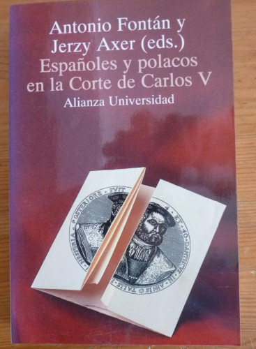 Portada del libro de ESPAÑOLES Y POLACOS EN LA CORTE DE CARLOS V. FONTAN Y AXER. ALIANZA UNIVERSIDAD. 1994 362 PAG