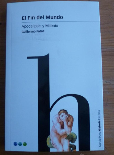 Portada del libro de EL FIN DEL MUNDO. APOCALIPSIS Y MILENIO. GUILLERMO FATAS. 2001 190 PAG
