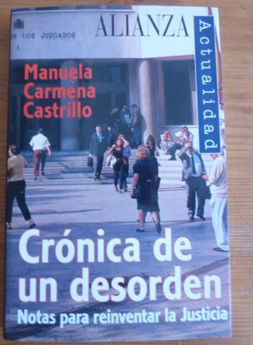 Portada del libro de CRONICAS DE UN DESORDEN. NOTAS REINVENTAR LA JUSTICIA. MANUELA CARMELA CASTILLO. ALIANZA ED. 1997 2