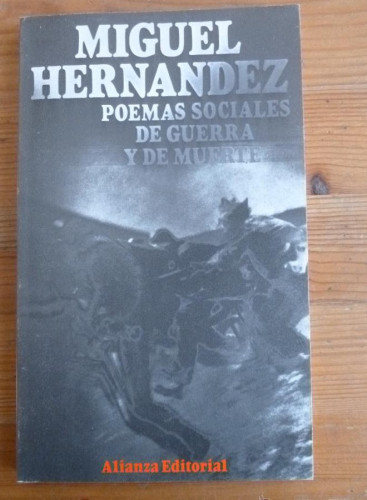 Portada del libro de POEMAS SOCIALES DE GUERRA Y DE MUERTE. MIGUEL HERNANDEZ. ALIANZA ED. 1989 122 PAG