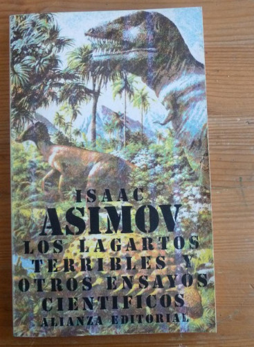Portada del libro de LOS LAGARTOS TERRIBLES Y OTROS ENSAYOS CIENTIFICOS ASIMOV. ALIANZA. ED. 1985 188 PAG