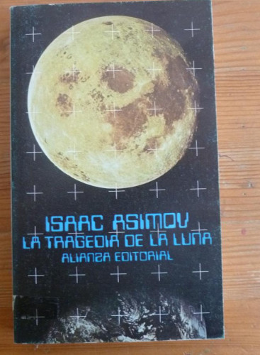 Portada del libro de LA TRAGEDIA DE LA LUNA. ISAAC ASIMOV. ALIANZA ED. 1979 267 PAG