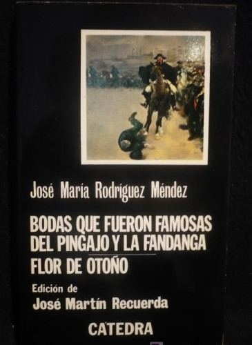 Portada del libro de BODAS QEU FUERON FAMOSAS DEL PINGAJO Y LA FANDANGA. RODRIGUEZ MENDEZ. ED. CATEDRA. 1979 192 PAG