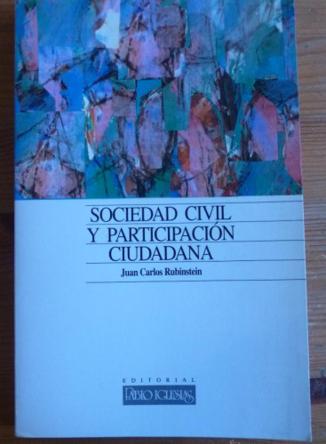 Portada del libro de SOCIEDAD CIVIL Y PARTICIPACION CIUDADANA. J.C. RUBINSTEIN. ED. PABLO IGLESIAS. 1994 134 PAG