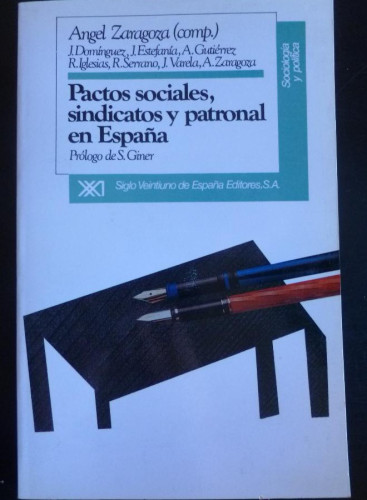 Portada del libro de PACTOS SOCIALES, SINDICATOS Y PATRONAL EN ESPAÑA. COMP. ANGEL ZARAGOZA. ED. SIGLO XXI