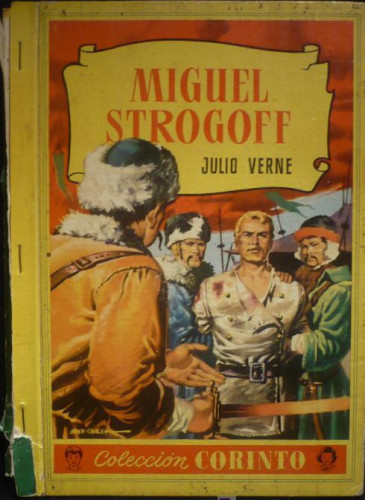 Portada del libro de MIGUEL STROGOF, JULIO VERNE. COLECCION CORINTO. BRUGUERA. 1ED.1957. 26 PAG