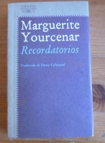Portada del libro de RECORDATORIOS. MARGUERITE YOURCENAR. ED. ALFAGUARA 1986 368 PAG