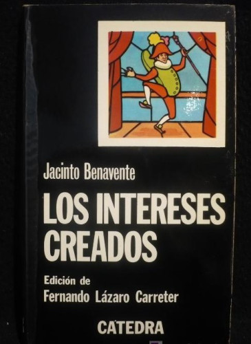 Portada del libro de LOS INTERESES CREADOS. JACINTO BENAVENTE. ED. CATEDRA 1978 126 PAG