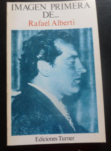 Portada del libro de IMAGEN DE PRIMERA DE.. RAFAEL ALBERTI. ED. TURNER. 1975 180Pag