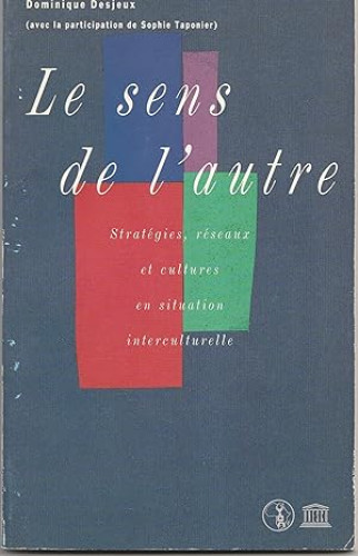 Portada del libro de Le sens de l'autre : strategies, reseaux et cultures en situation interculturelle