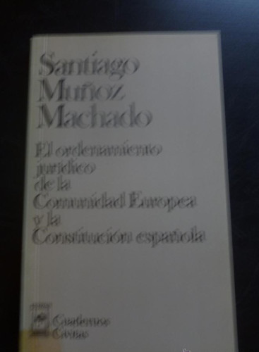 Portada del libro de EL ORDENAMIENTO JURIIDICO COMUNIDAD EUROPEA Y CONSTITUCION ESPAÑOLA. MUÑO MACHADO. CIVITAS 1980 150