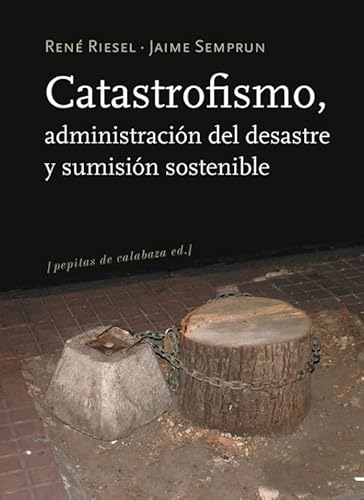 Portada del libro de Catastrofismo, administración del desastre y sumisión sostenible