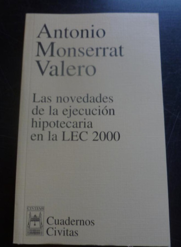 Portada del libro de LAS NOVEDADES DE LA EJECUCION HIPOTECARIA. ANTONIO MONSERRAT VALERO. CIVITAS 2002 180 PAG
