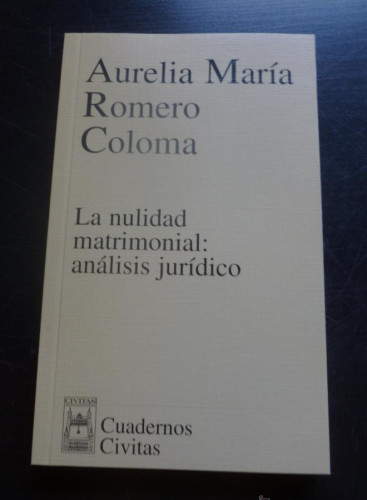 Portada del libro de LA NULIDAD MATRIMONIAL ANALISIS JURIDICO. AURELIA Mª ROMERO COLOMA. CIVITAS 2002 200PAG
