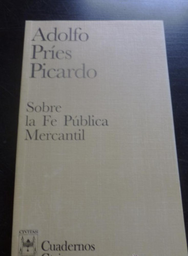 Portada del libro de SOBRE LA FE PUBLICA. PRIES PICARDO. ED. CIVITAS 1997 168 PAG