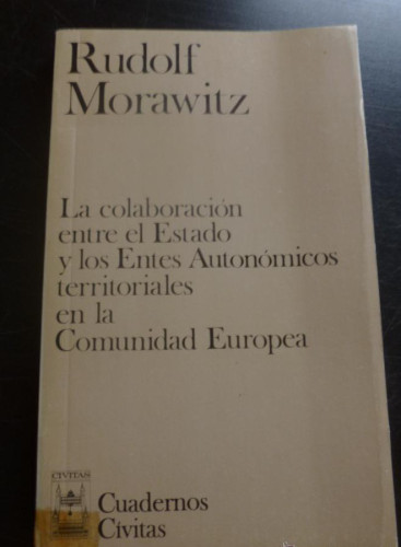 Portada del libro de LA COLABORACION ENTRE ESTADO Y ENTES AUTONOMICOS EN LA CEE. RUDOLF MORAWITZ.. CIVITAS 158 PAG