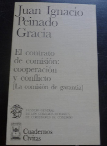 Portada del libro de EL CONTRATO DE COMISION: COOPERACION Y CONFLICTO. J.I. PEINADO GRACIA. CIVITAS 1996 208 PAG