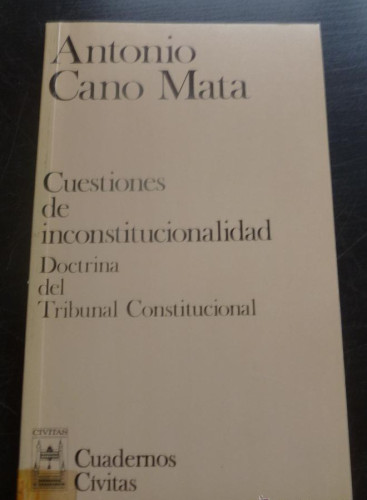 Portada del libro de CUESTIONES DE INCONSTITUCIONALIDAD. ANTONIO CANO MATA. ED. CIVITAS 1986 132 PAG