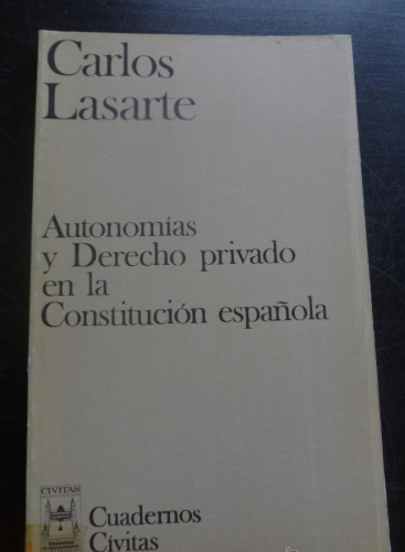 Portada del libro de AUTONOMIAS Y DERECHO PRIVADO EN LA CONST,. ESPAÑOLA. CARLOS LASARTE. ED. CIVITAS 1980 154 PAG