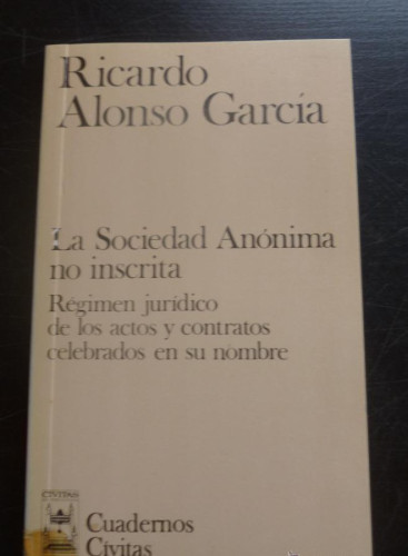 Portada del libro de LA SOCIEDAD ANONIMA NO INSCRITA. RICARDO ALONSO GARCIA. ED. CIVITAS 1986 115 PAG