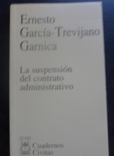 Portada del libro de LA SUSPENSION DEL CONTRATO ADMINISTRATIVO. GARCIA TREVIJANO. ED. CIVITAS 2001 157 PAG