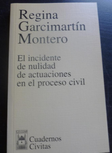 Portada del libro de EL INCIDENTE NULIDAD ACTUACIONES PROCESO CIVIL. GARCIMARTÍN MONTERO. ED. CIVITAS 2002 164 PAG