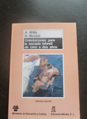 Portada del libro de ORIENTACIONES PARA LA ESCUELA INFANTIL DE CERO A DOS AÑOS. A. WILLIS Y RICCIUTI. ED.MORATA 2000 174