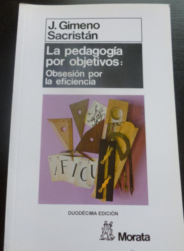 Portada del libro de LA PEDADOGIA POR OBJETIVOS. OBSESION POR LA EFICIENCIA. J.GIMENO SACRISTAN 2009 178 PAG
