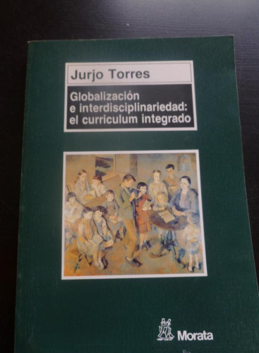Portada del libro de EL CURRICULUM INTEGRADO.JURGO TORRES. ED. MORATA 1994 271 PAG
