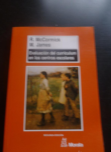 Portada del libro de EVALUACION DEL CURRICULUM EN LOS CENTROS ESCOLARES. McCORMICK Y JAMES. ED. MORATA 1997 362 PAG