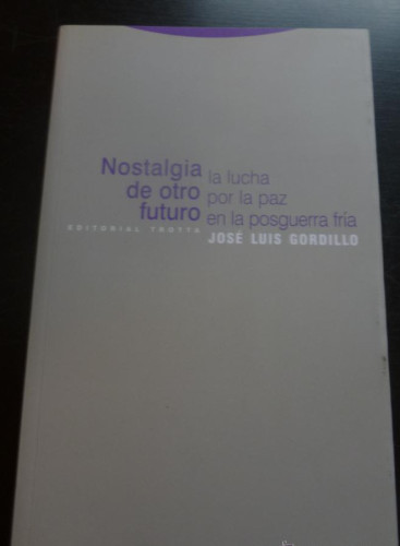 Portada del libro de Nostalgia De Otro Futuro. La Lucha Por La Paz En La Posguerra Fría (ESTRUCTURAS Y PROCESOS - CIENCIAS...
