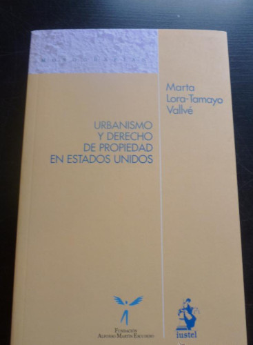 Portada del libro de URBANISMO Y DERECHO DE PROPIEDAD EN EEUU. LARA-TAMAYO VALLVÉ. ED. IUSTEL. 2013 310PAG