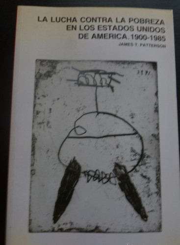 Portada del libro de LA LUCHA CONTRA LA POBREZA EN LOS EEUU. JAMES T.PATTERSON. M. TRABAJO. 1993 335 PAG