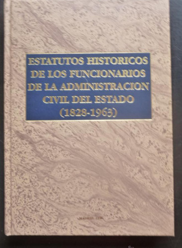 Portada del libro de ESTATUTOS HISTORICOS FUNCIONARIOS ADMINISTRACION CIVIL DEL ESTADO (1828-1963) M.ADMI. PUBLIC176 PAG