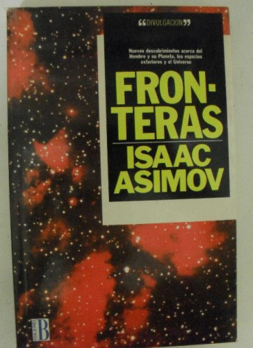 Portada del libro de FRONTERAS. ASIMOV, Isaac EDICIONES B 1ºed 1991 356pp