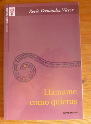 Portada del libro de LLAMAME COMO QUIERAS. ROCIO FERNANDEZ VICTOR. TORREMOZAS. 2008 53 PAG