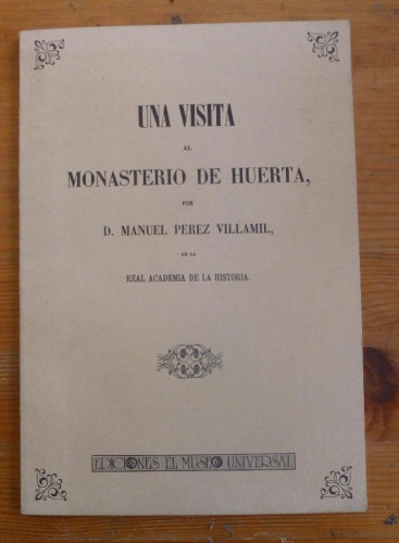 Portada del libro de UNA VISITA AL MONASTERIO DE LA HUERTA. PEREZ VILLAMIL. MUSEO UNIVERSAL. 1984 38PAG