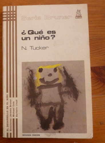 Portada del libro de ¿QUE ES UN NIÑO?. N. TUCKER. ED. MORATA 1982 172PAG