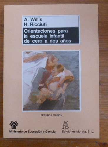 Portada del libro de ORIENTACIONES PARA LA ESCUELA INFANTIL DE CERO A DOS AÑOS. A. WILLIS Y RICCIUTI. ED.MORATA 2000 174