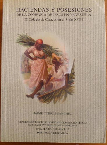 Portada del libro de HACIENDAS Y POSESIONES DE LA CIA. DE JESUS EN VENEZUELA. TORRES SANCHEZ. CSIC. 2001 368 PAG