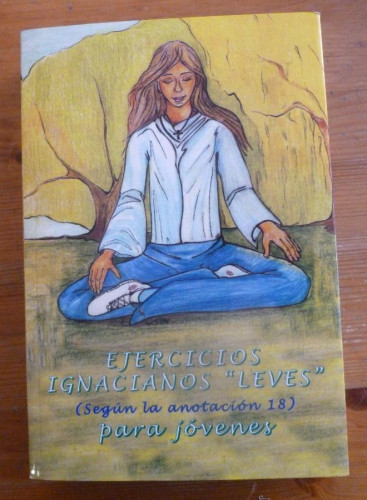 Portada del libro de EJERCICIOS IGNACIANOS LEVES PARA JOVENES. 2010 RELIGIOSAS MARIA INMACULADA. 588PAG