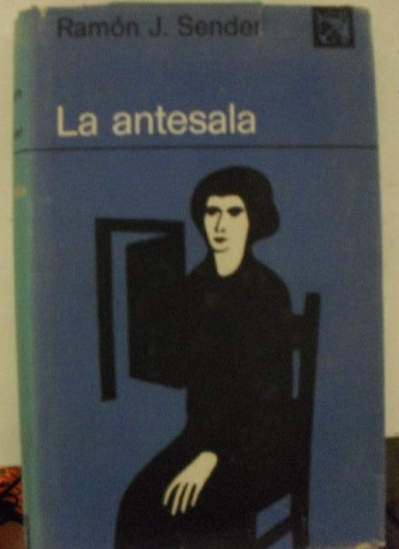 Portada del libro de LA ANTESALA SENDER, Ramon J. Publicado por Destino, Barcelona (1971) 243pp