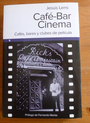 Portada del libro de CAFE BAR CINEMA.CAFES,BARES Y CLUBES DE PELICULA. JESUS LENS. ULTRAMARINA 2011 458PAG