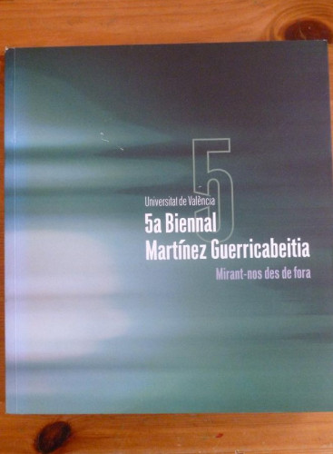 Portada del libro de 5ª BIENNAL MARTÍNEZ GUERRICABEITIA. MIRANT NOS DES DE FORA. 1999 194 PAG
