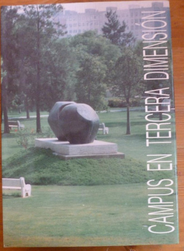 Portada del libro de CAMPUS EN TERCERA DIMENSION. EXPO.OTEIZA,NASSIO,MONPO,MACARIO,GABINO, SEMPERE, SERRANO 1993